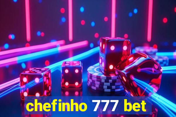 chefinho 777 bet
